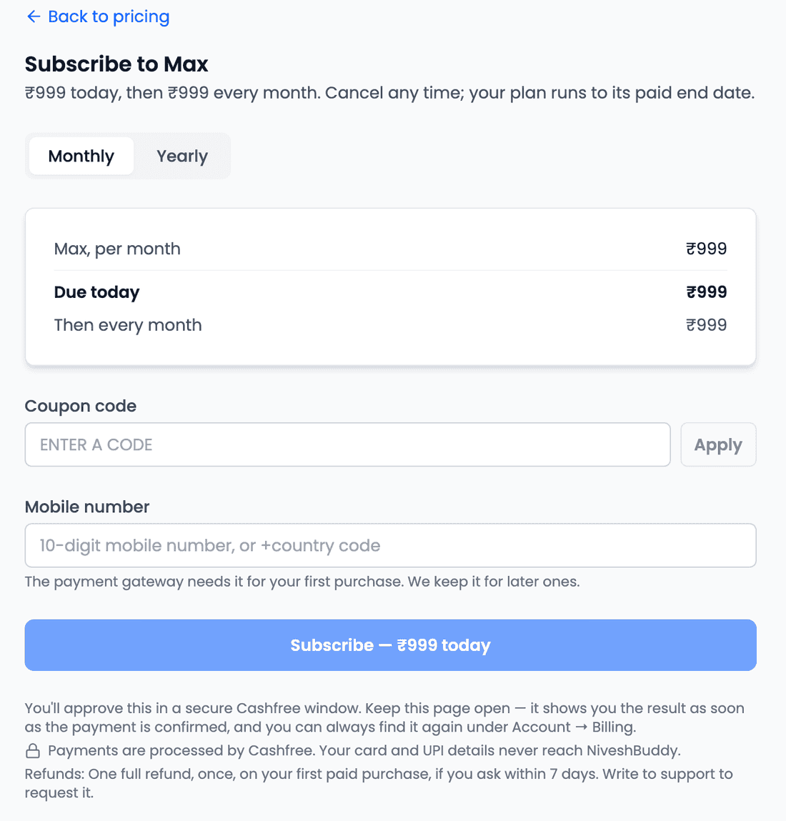 A checkout page headed Subscribe to Max, with the summary ₹999 today, then ₹999 every month, a Monthly and Yearly toggle, lines for the plan, Due today and Then every month, a Coupon code field with Apply, an empty Mobile number field noting that the payment gateway needs it for your first purchase, a Subscribe — ₹999 today button, and small print about approving in a secure Cashfree window and the refund policy